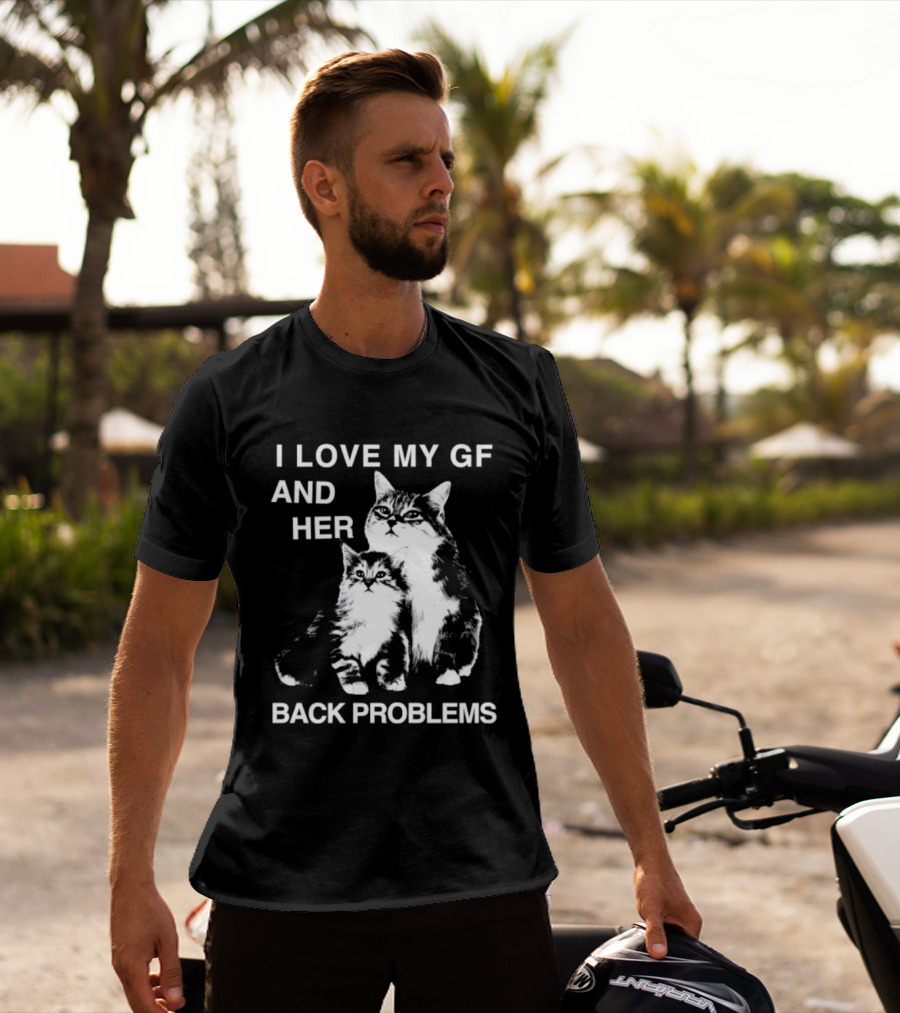 I Love My Gf And Her Back Problems Cats T-Shirt