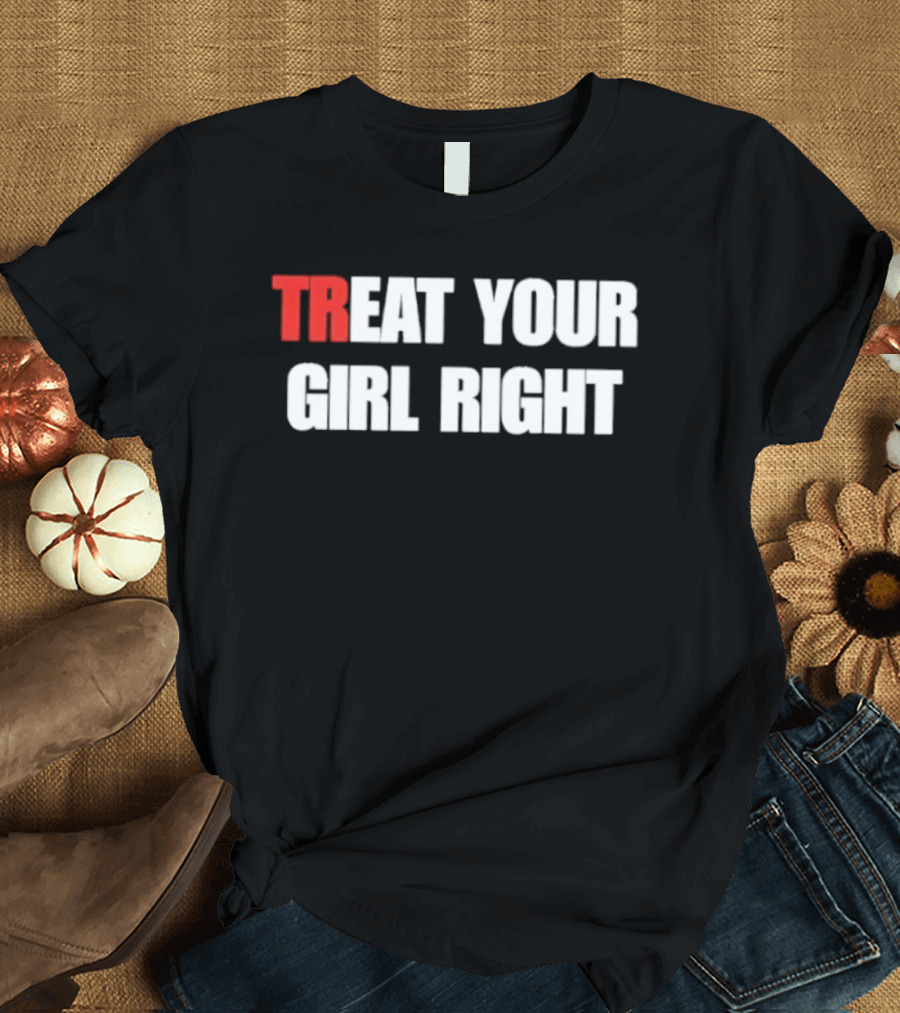 Treat Your Girl Right Trendy Red And White T-Shirt