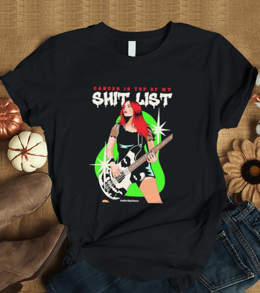 Cancer Is Top Of My Shit List Jennifer Finch Forever T-Shirt
