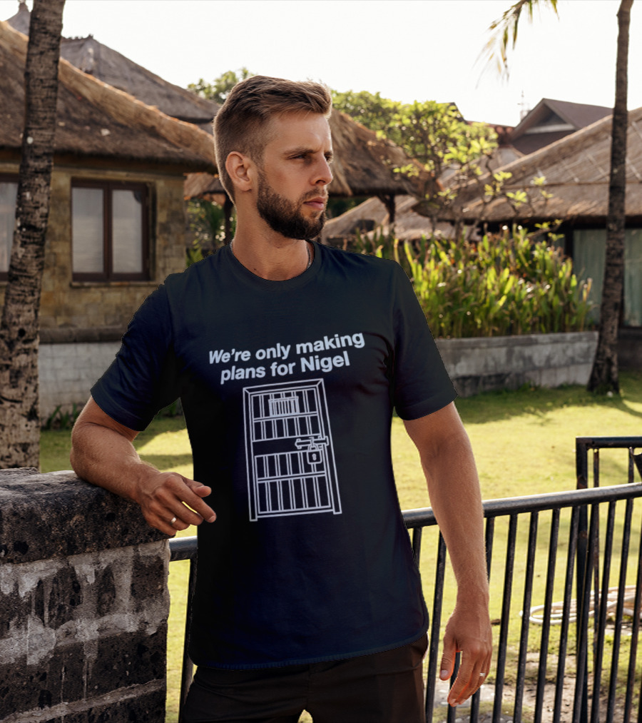 We're Only Making Plans For Nigel Prison Bars Door Ajar T-Shirt