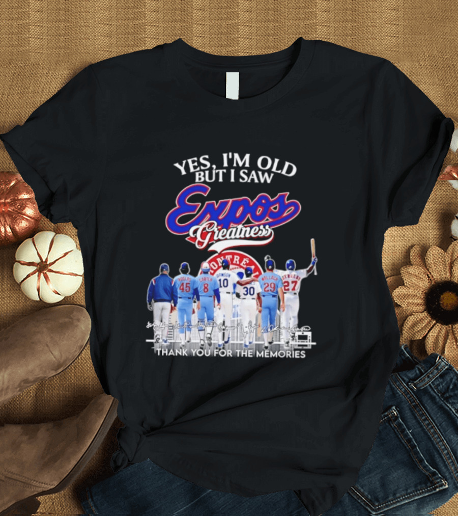 Yes I'm Old But I Saw Expos Greatness Montreal Expos Thank You For The Memories T-Shirt