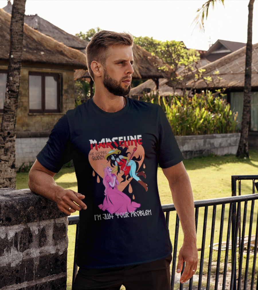 Marceline I'm Just Your Problem Adventure Time Fan T-Shirt