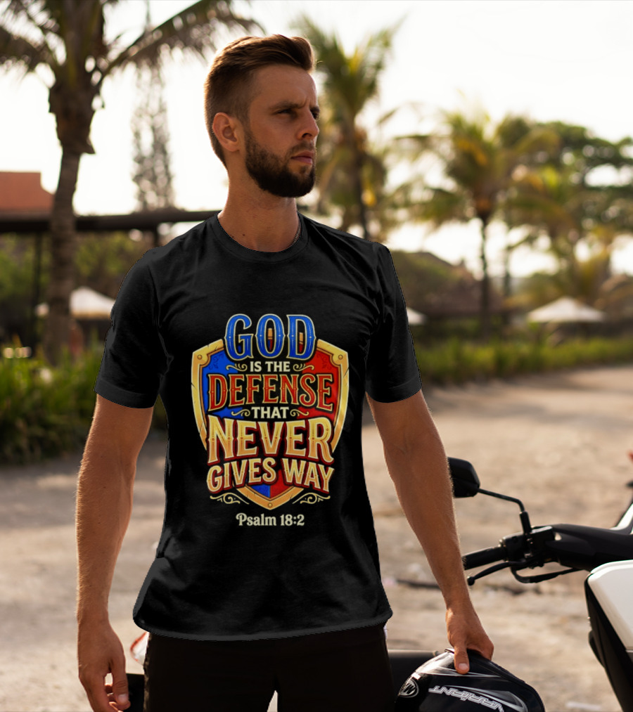 God Is The Defense That Never Gives Way Psalm 18 2 Shield T-Shirt