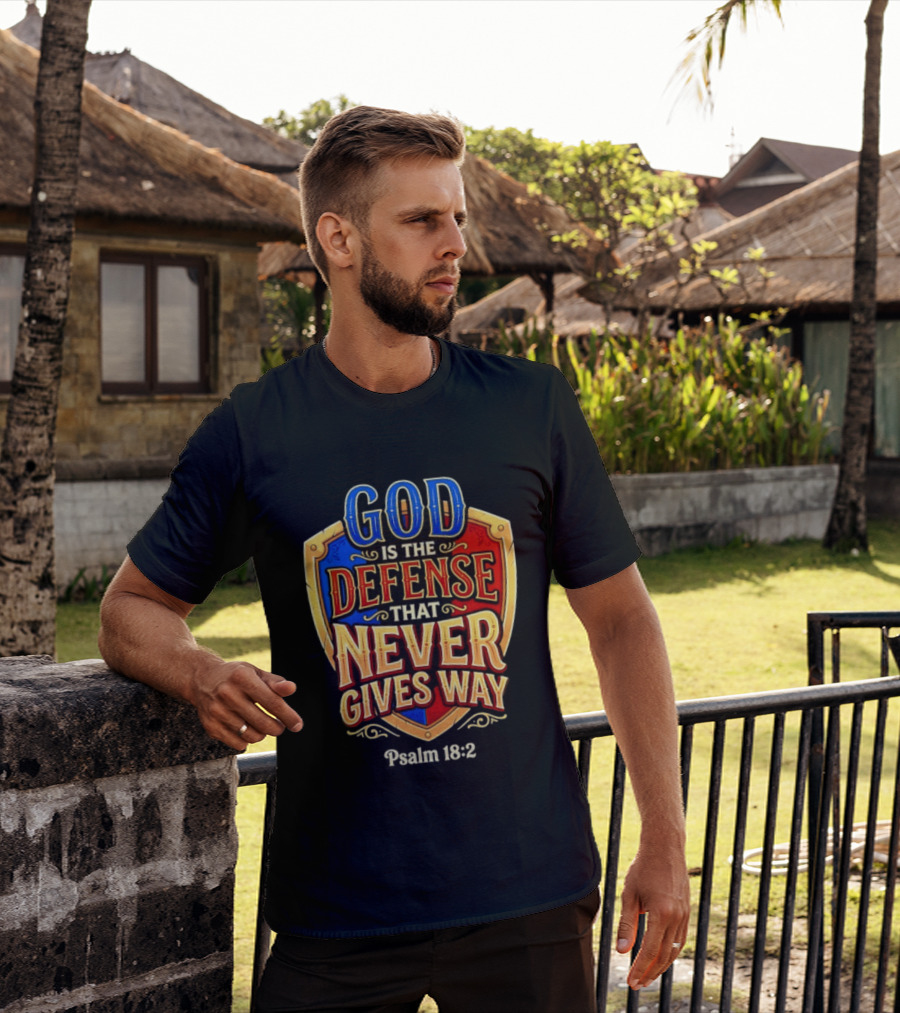 God Is The Defense That Never Gives Way Psalm 18 2 Shield T-Shirt