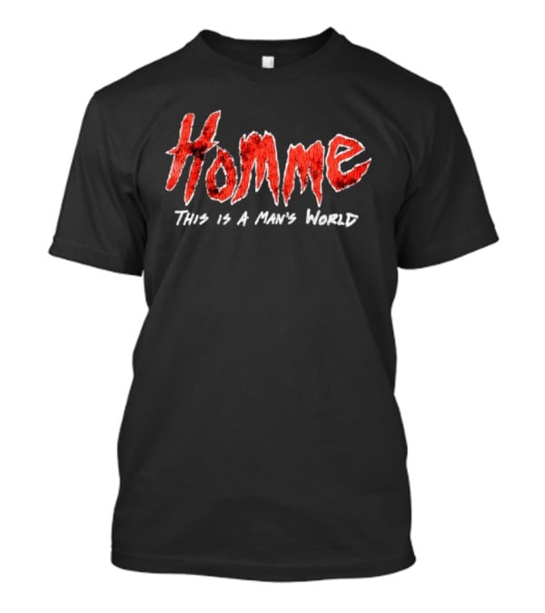 Homme This Is A Man's World T-Shirt