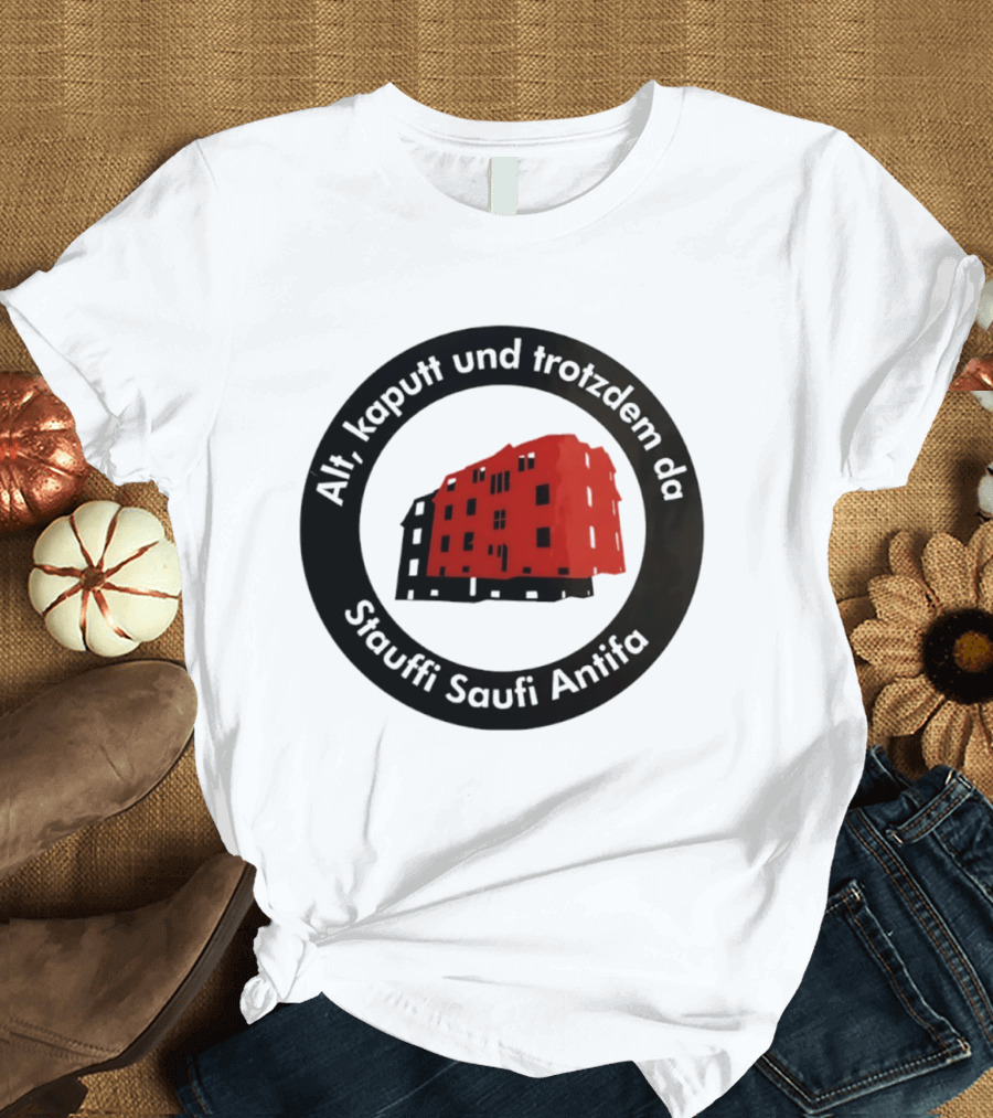 Alt Kaputt Trotzdem Da Stauffi Saufi Antifa Red Building T-Shirt