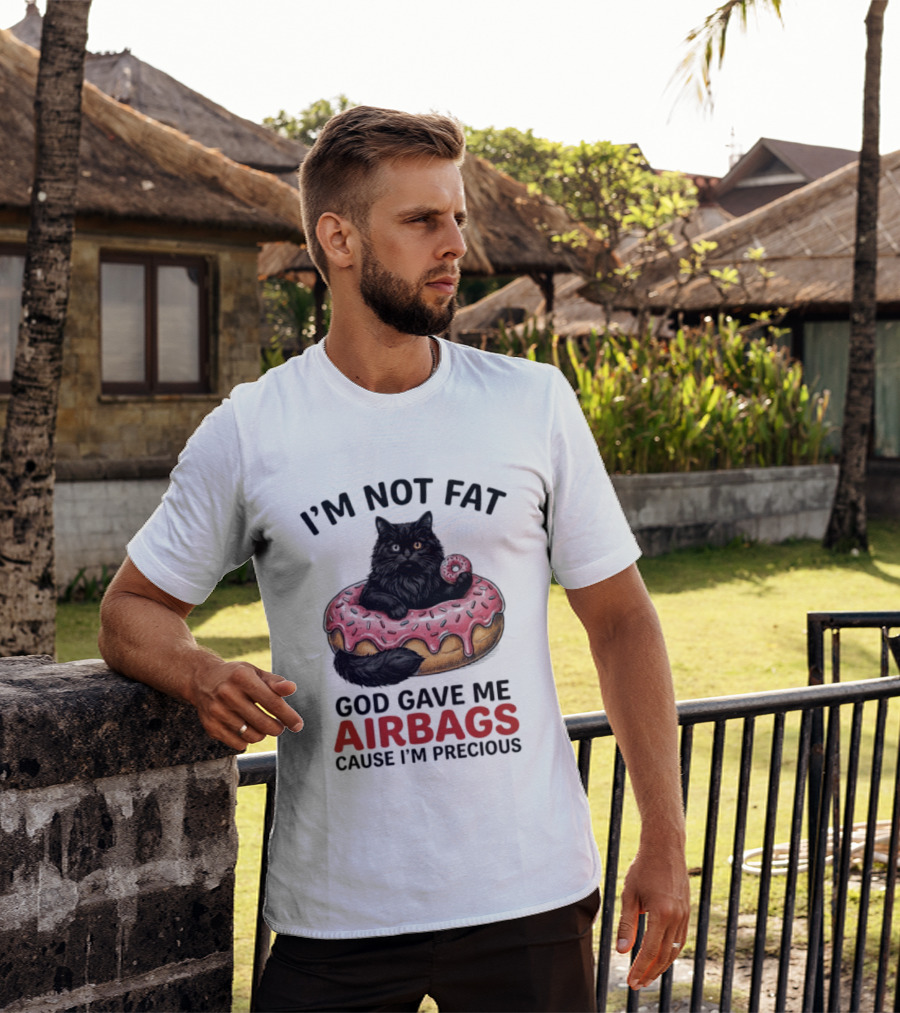 I'm Not Fat God Gave Me Airbags Cause I'm Precious Cat Donut T-Shirt