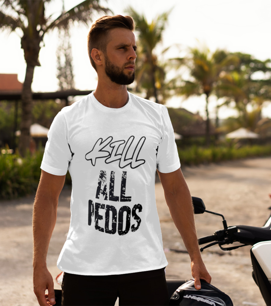 Kill All Pedos T-Shirt