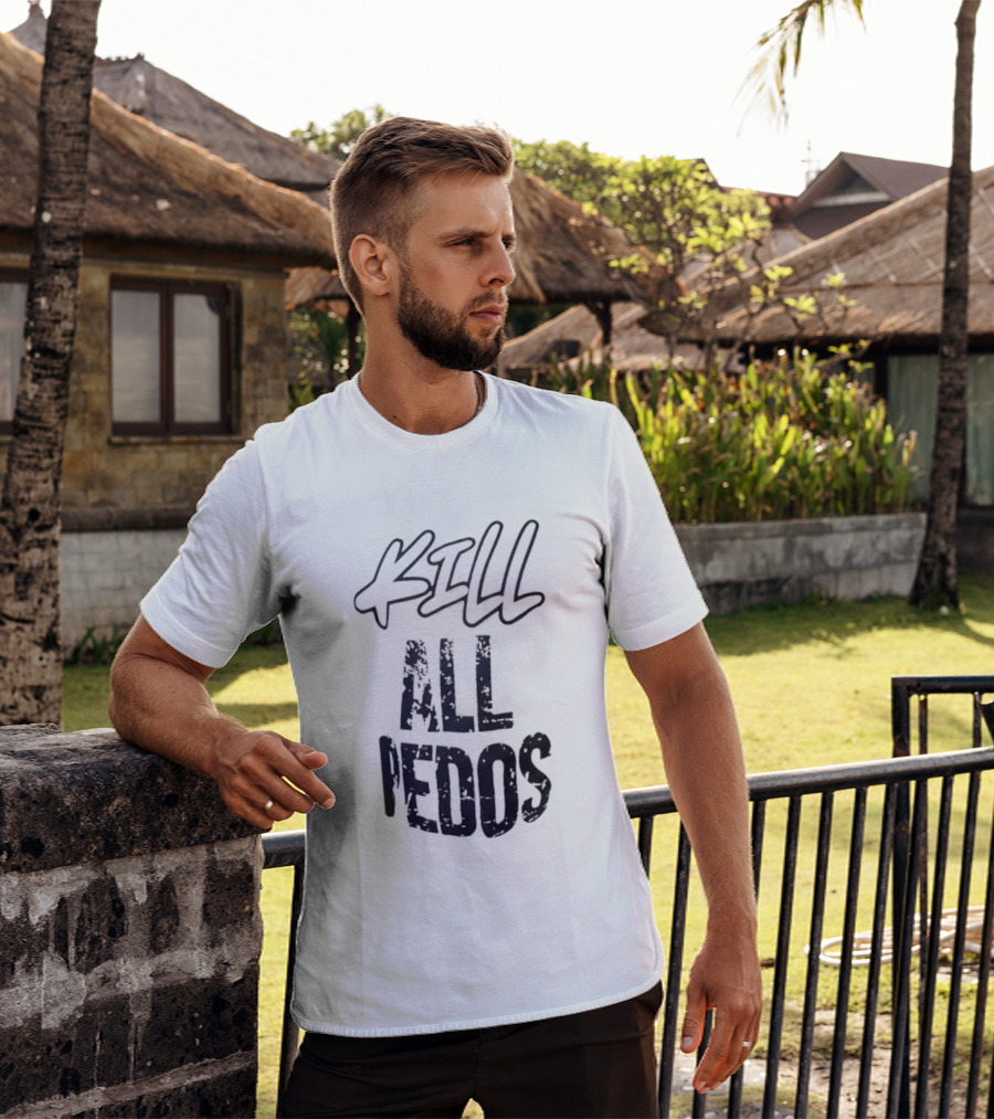 Kill All Pedos T-Shirt