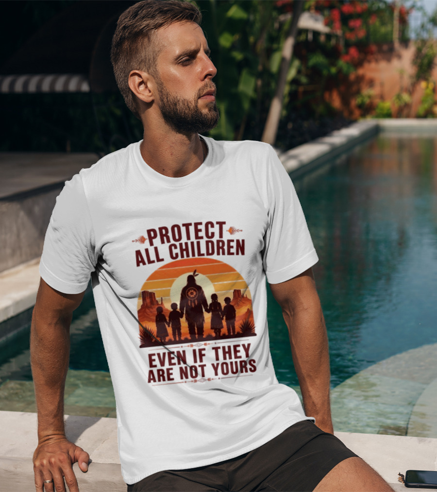 Protect All Children Even If They Are Not Yours Native American Sunset T-Shirt