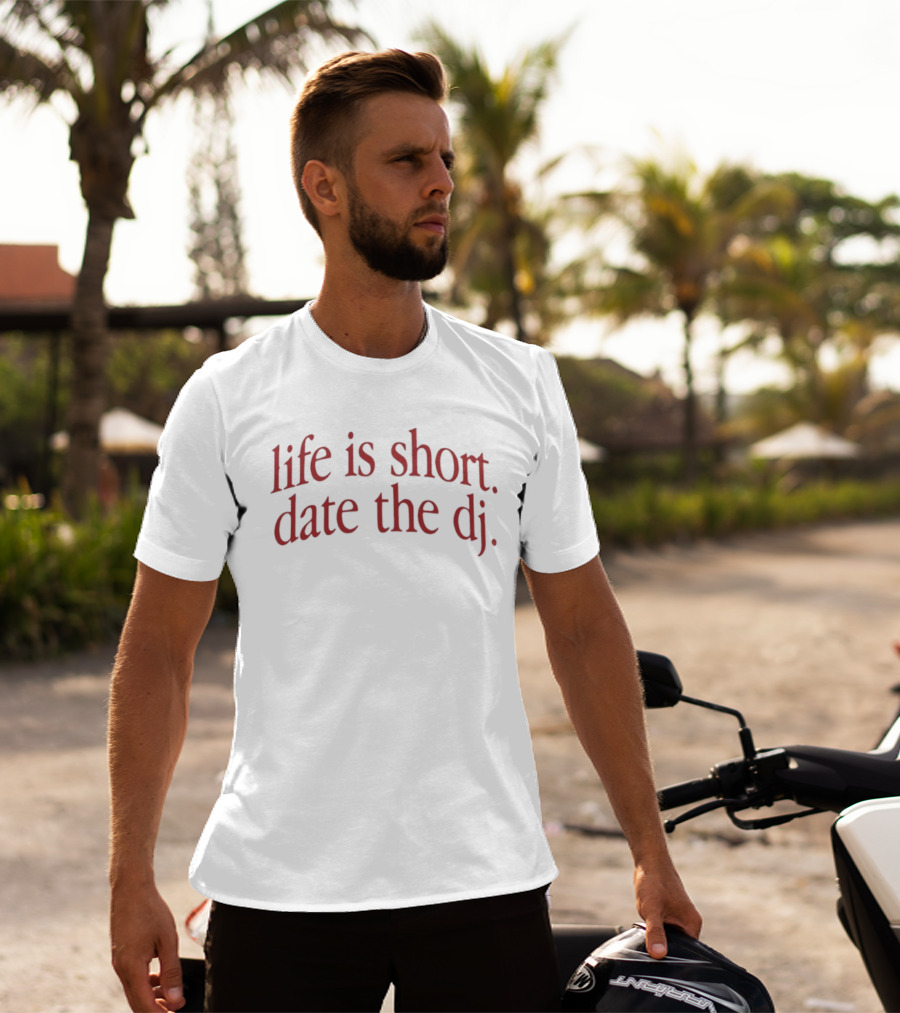 Life Is Short Date The DJ Nightlife Music T-Shirt