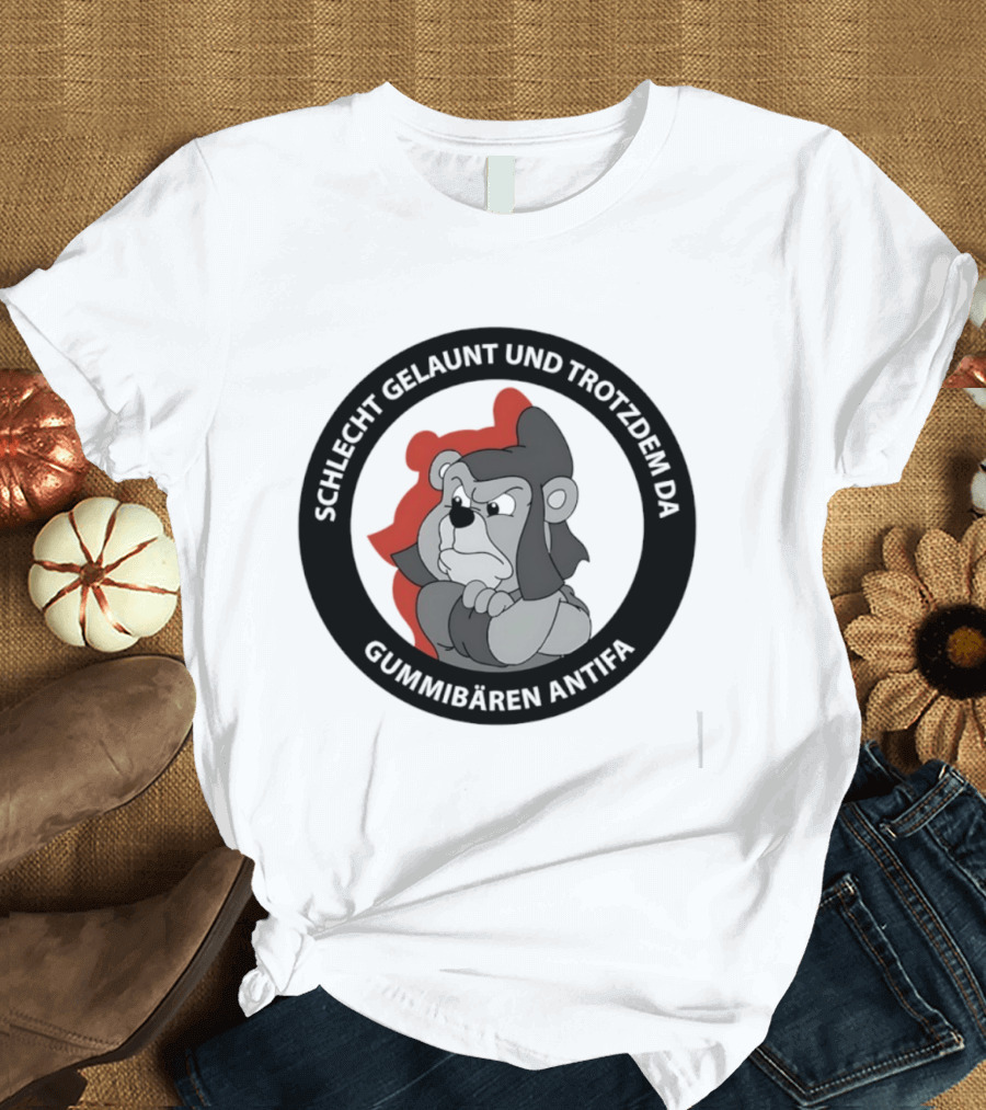 Schlecht Gelaunt Und Trotzdem Da Gummibären Antifa T-Shirt