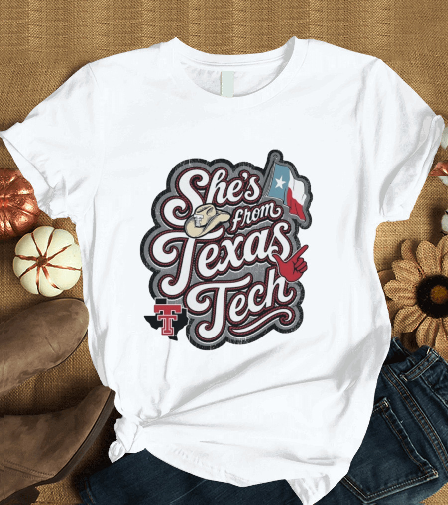 She's From Texas Tech With Texas Flag And Cowboy Hat T-Shirt