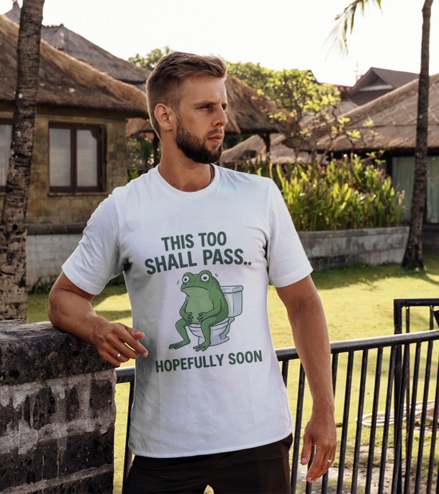 This Too Shall Pass Hopefully Soon Frog On Toilet T-Shirt