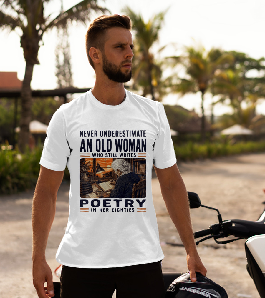 Never Underestimate An Old Woman Who Still Writes Poetry In Her Eighties Vintage Writing T-Shirt