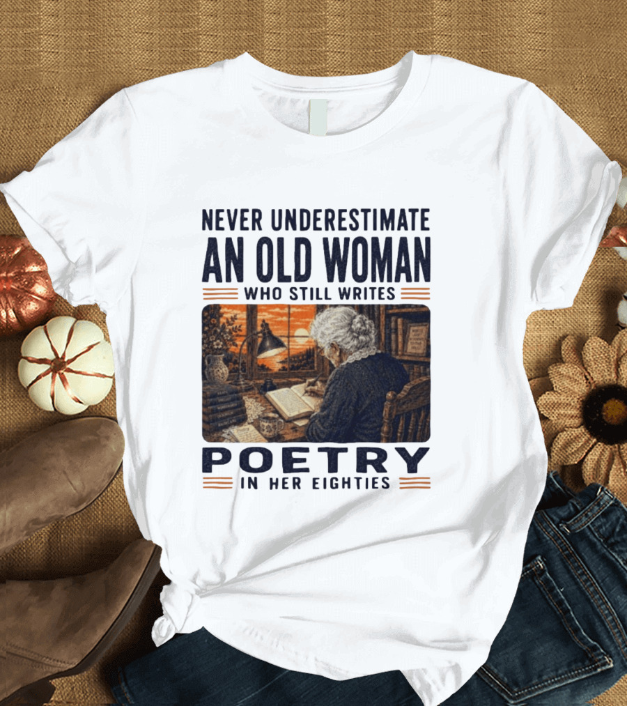 Never Underestimate An Old Woman Who Still Writes Poetry In Her Eighties Vintage Writing T-Shirt
