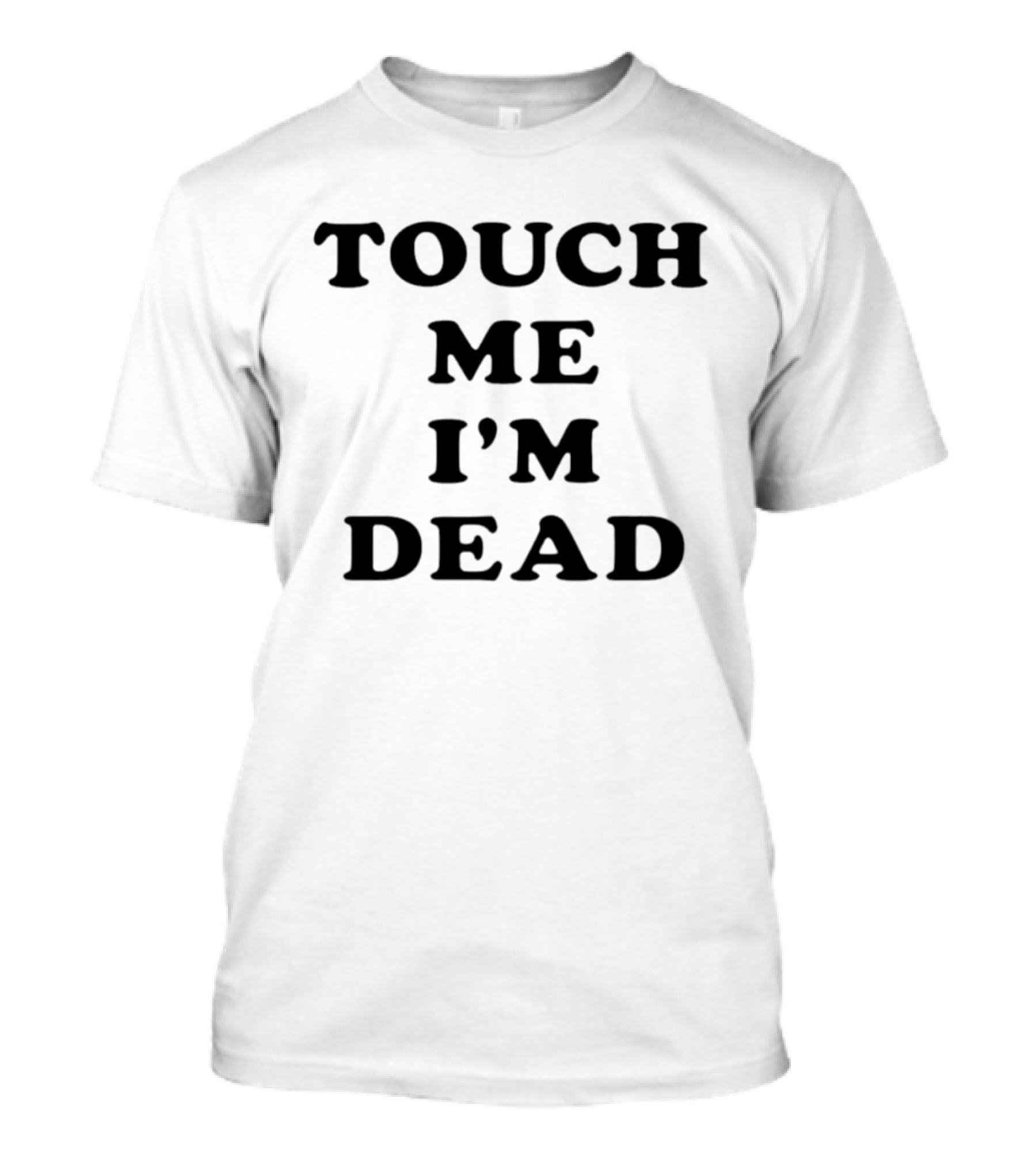 Touch Me I'm Dead Bold Black T-Shirt
