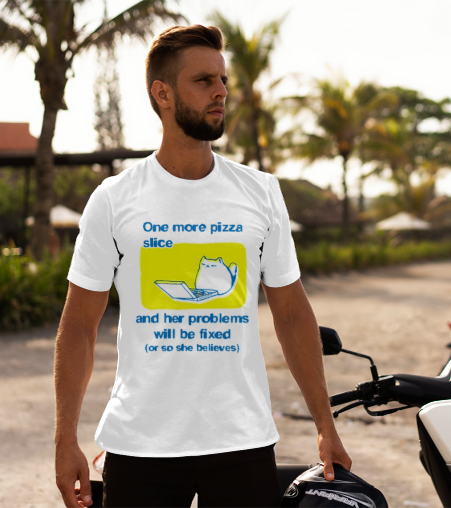 One More Pizza Slice And Her Problems Will Be Fixed Cat Eating Pizza T-Shirt