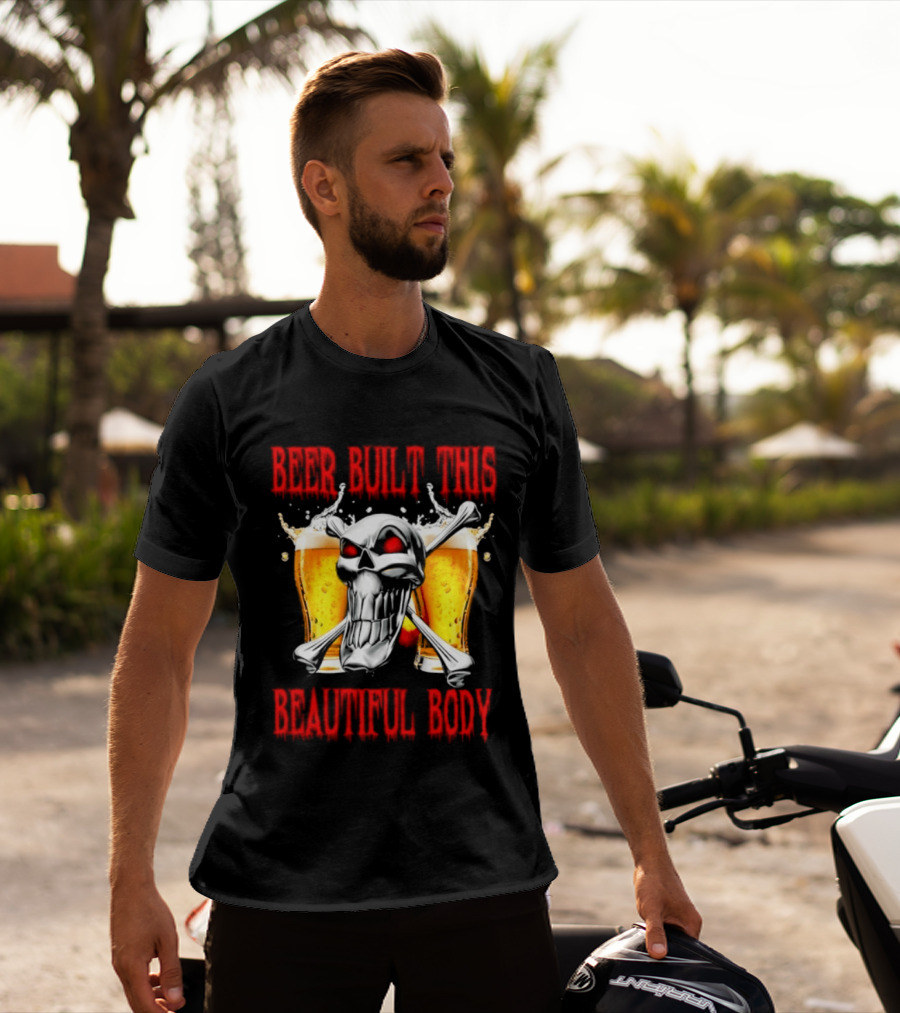 Beer Built This Beautiful Body Skull With Beer Glasses And Splashes T-Shirt