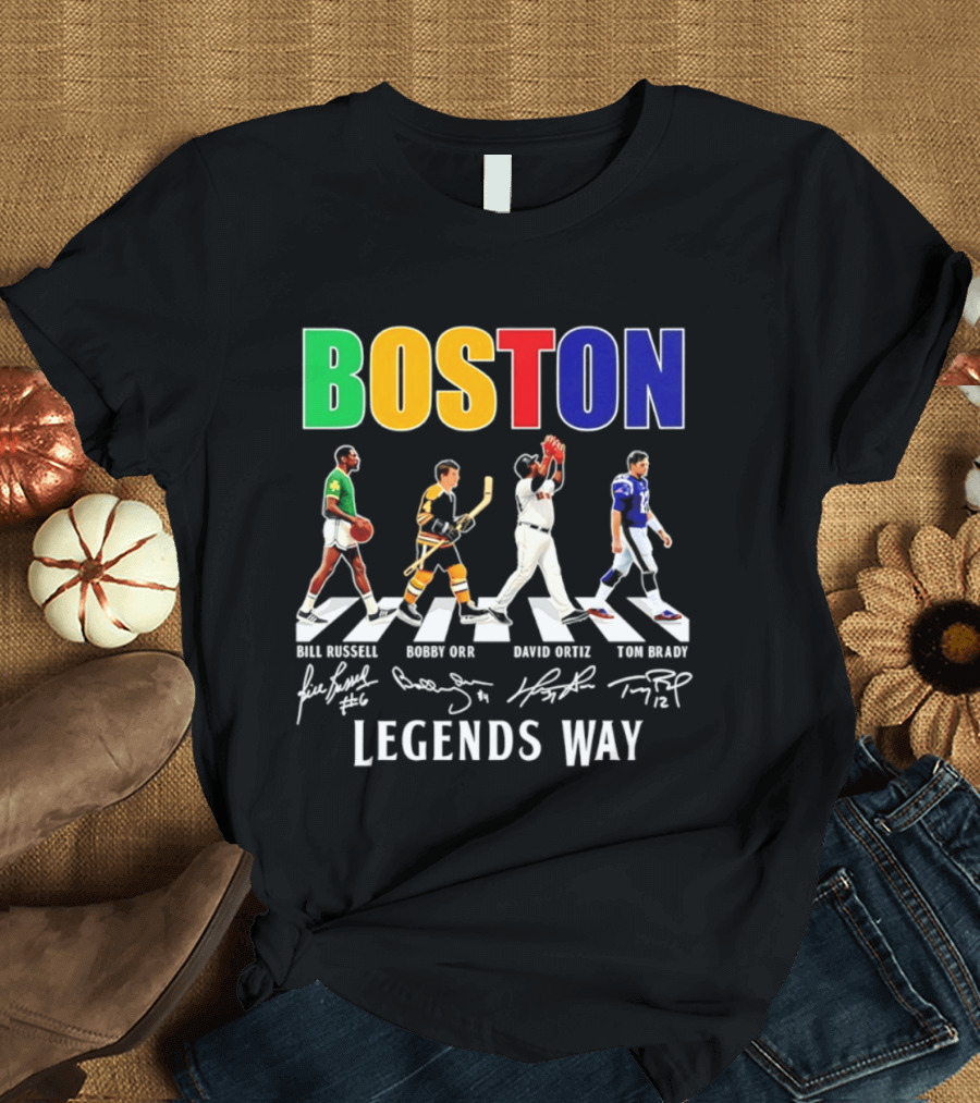 Boston Legends Way Bill Russell Bobby Orr David Ortiz Tom Brady Signatures T-Shirt