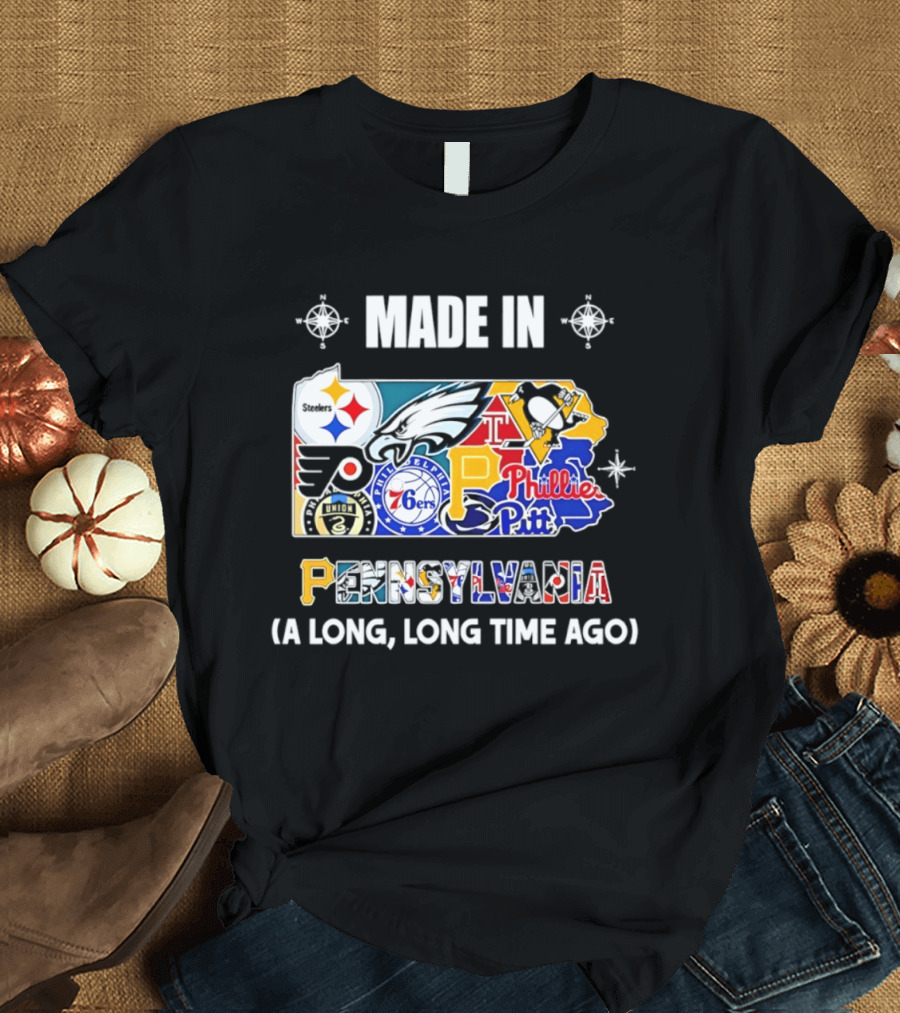 Made In Pennsylvania Sports Teams Map Steelers Eagles Flyers Phillies 76ers Penguins Panthers Long Long Time Ago T-Shirt