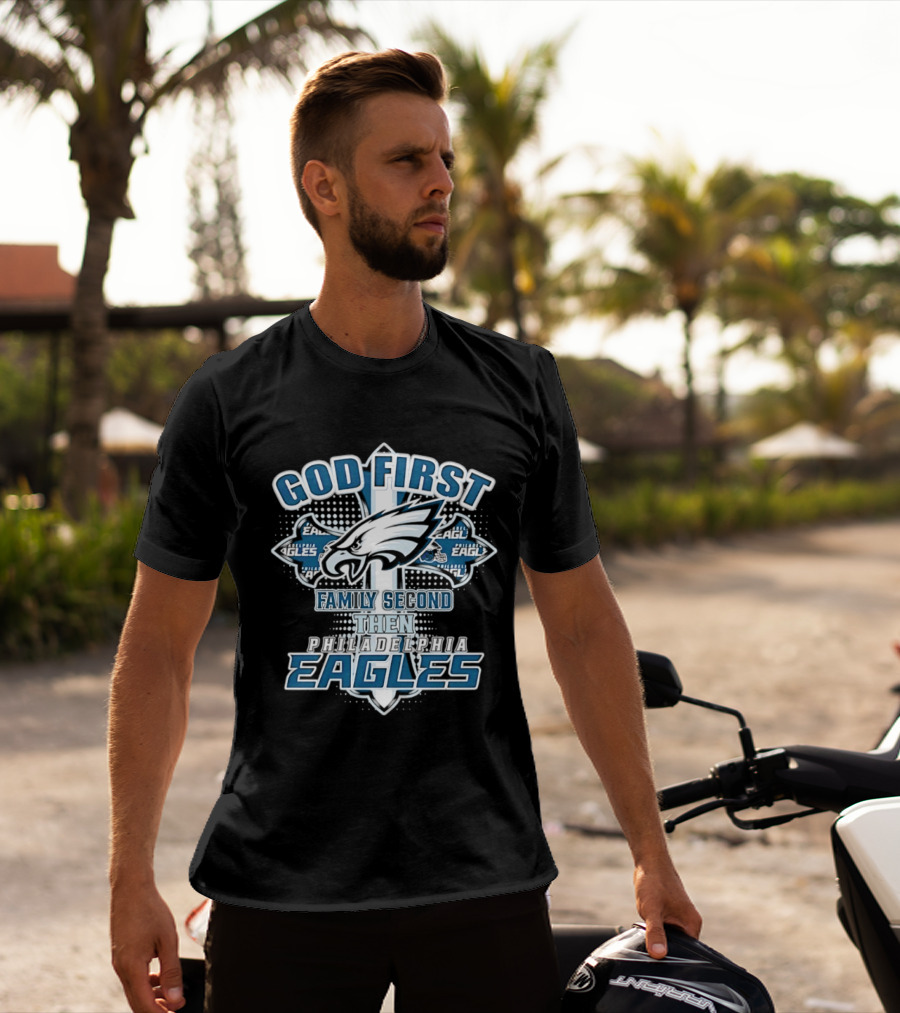 God First Family Second Then Philadelphia Eagles Fans Cross T-Shirt