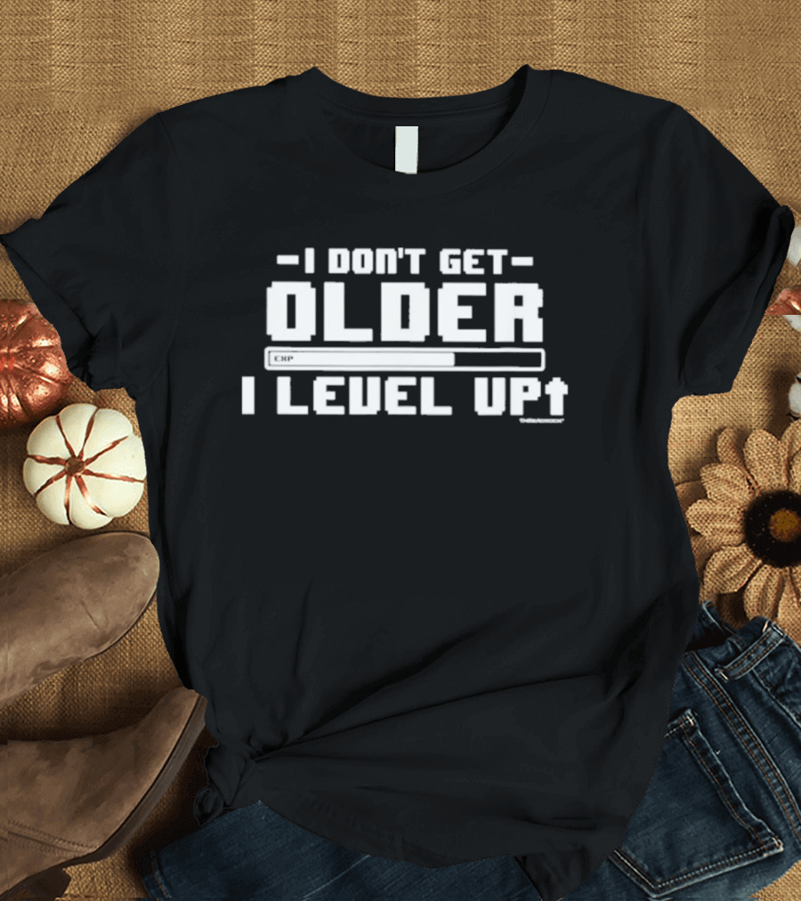I Don't Get Older I Level Up Upgrade Progression Bar Gaming T-Shirt