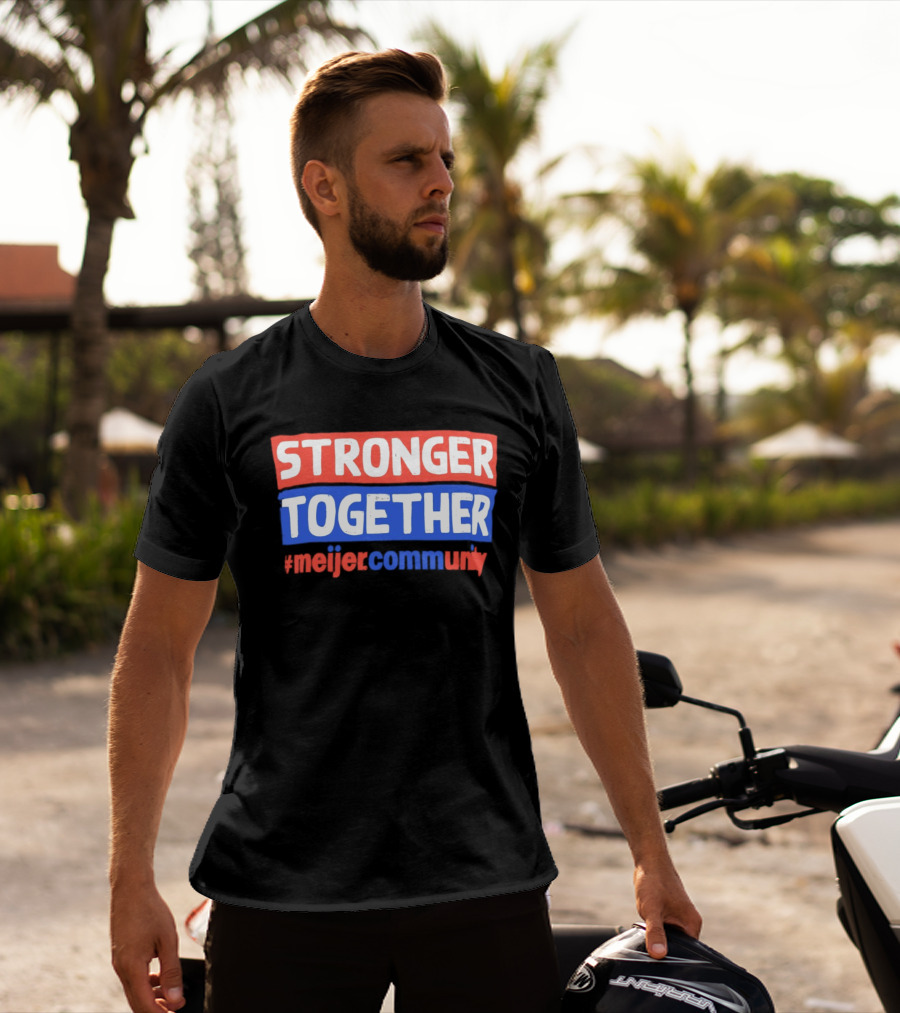 Stronger Together Meijer Community Meijer T-Shirt