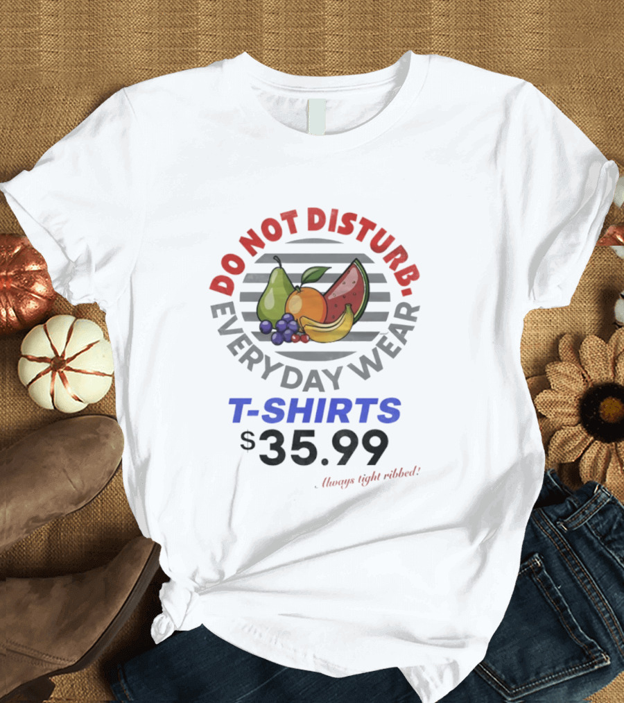 Do Not Disturb Everyday Wear Always Tight Ribbed Fruit Graphics 35.99 T-Shirt