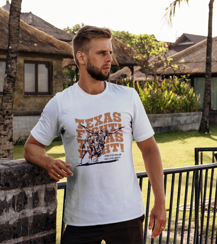 Texas Fight Longhorns For It's Texas We Love Best T-Shirt