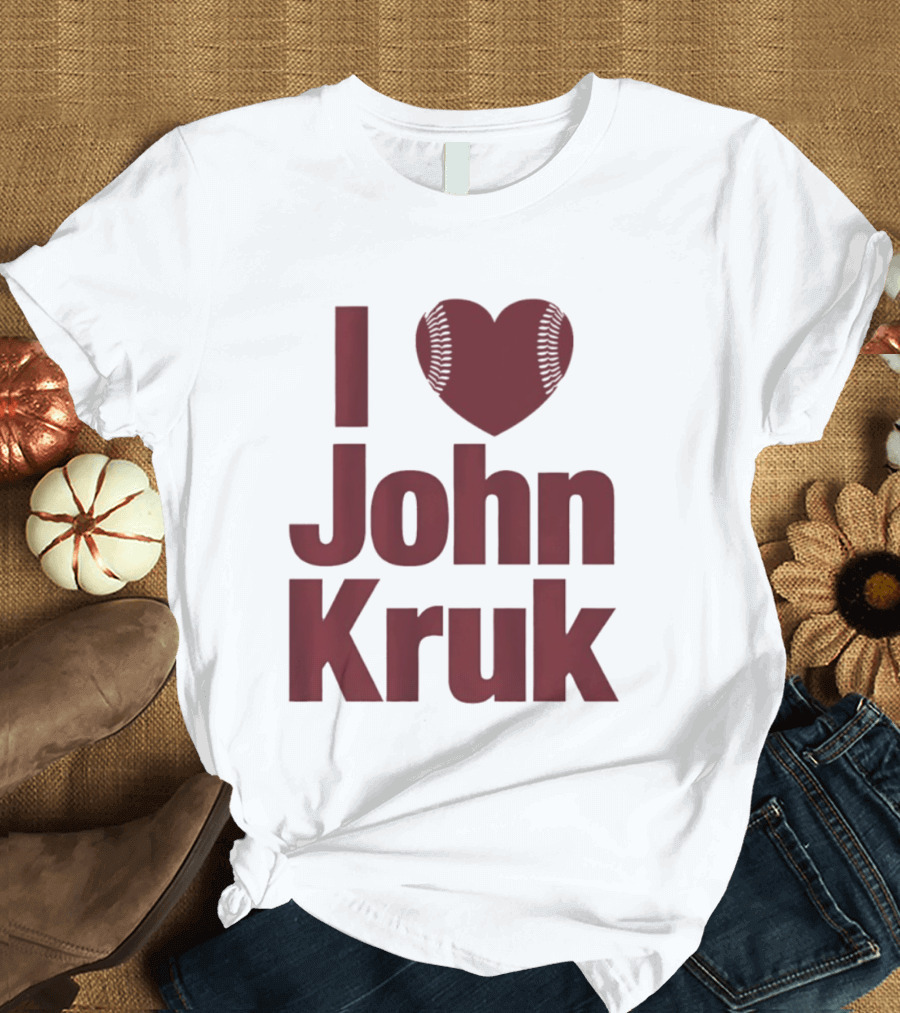 Philadelphia Phillies I Love John Kruk Baseball T-Shirt