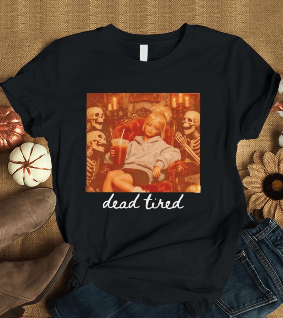 Barbie Dead Tired Skeletons Coffee Chill Vibes T-Shirt