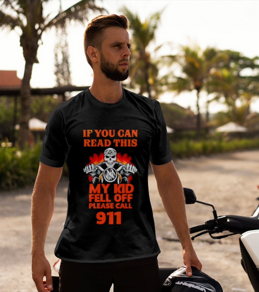 If You Can Read This My Kid Fell Off Please Call 911 Skull Motorcycle Flames T-Shirt