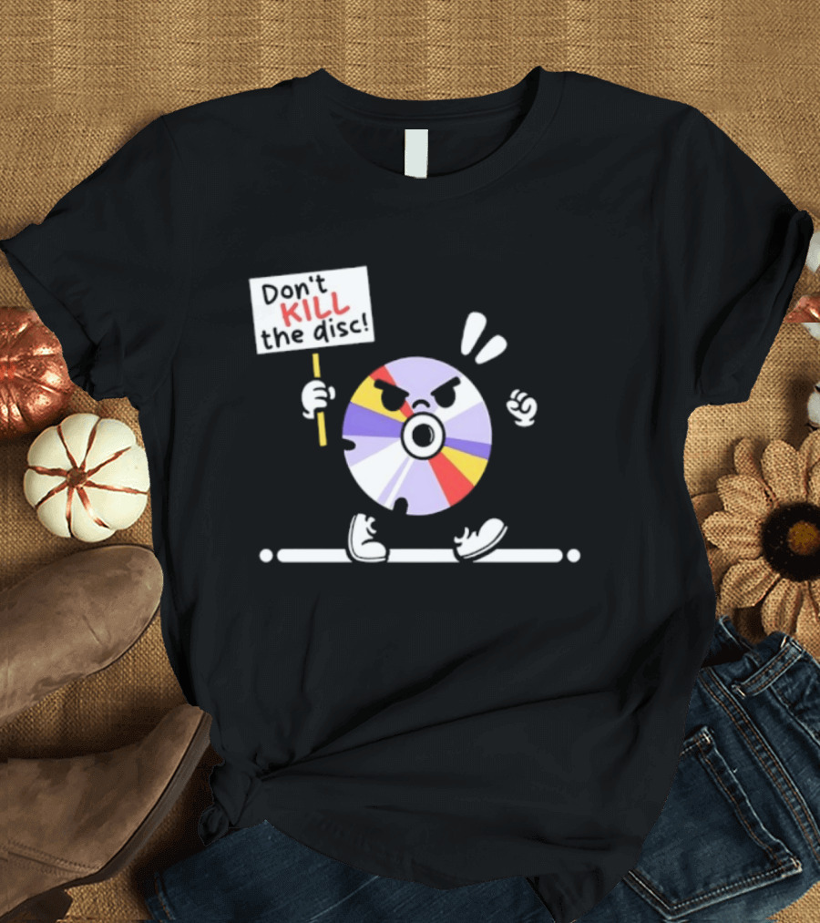 Don't Kill The Disc CD Tech Music Media Protest Cartoon T-Shirt