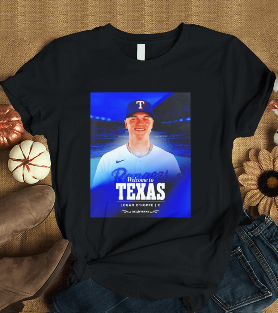 Logan O'Hoppe Welcome To Texas Rangers All For Texas T-Shirt