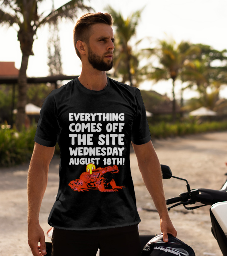 Everything Comes Off The Site Wednesday August 18th Frog T-Shirt
