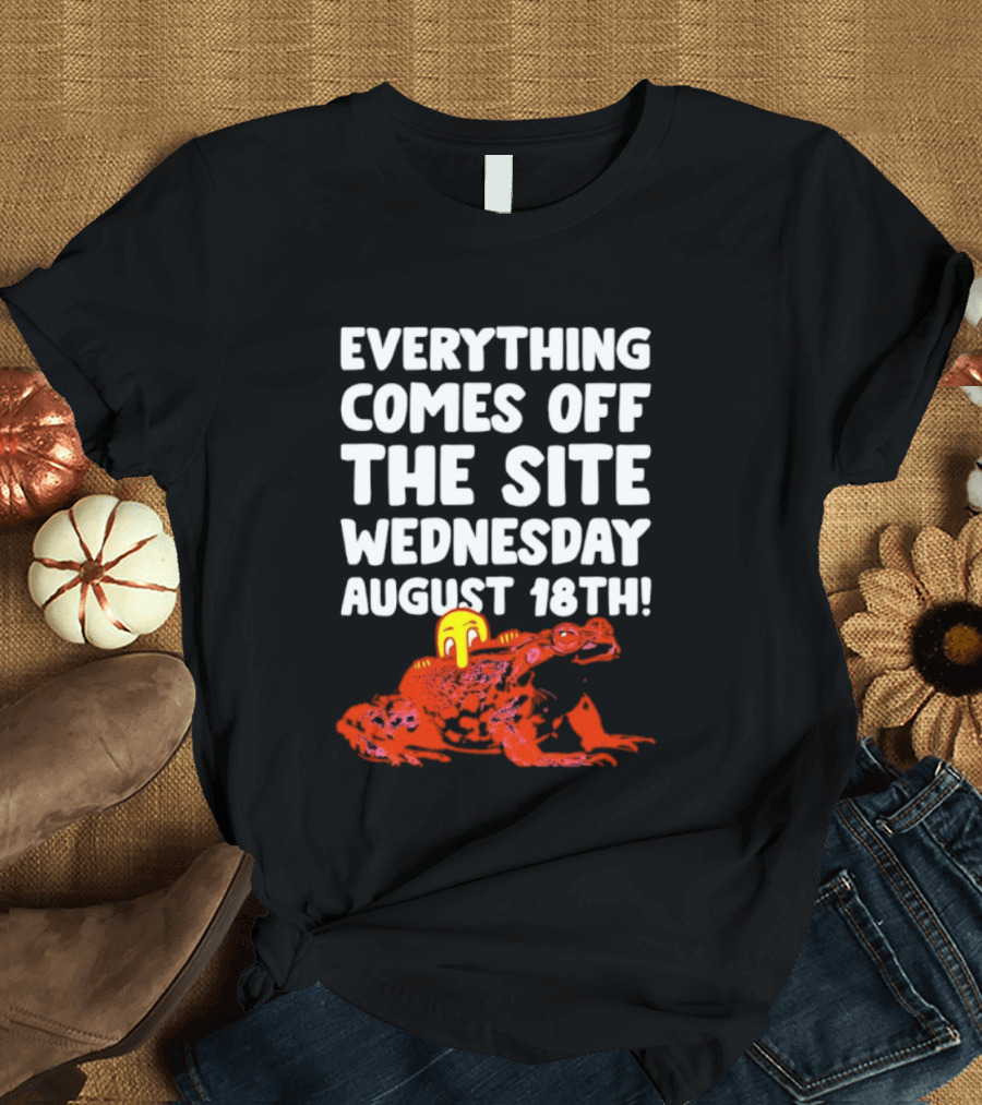 Everything Comes Off The Site Wednesday August 18th Frog T-Shirt