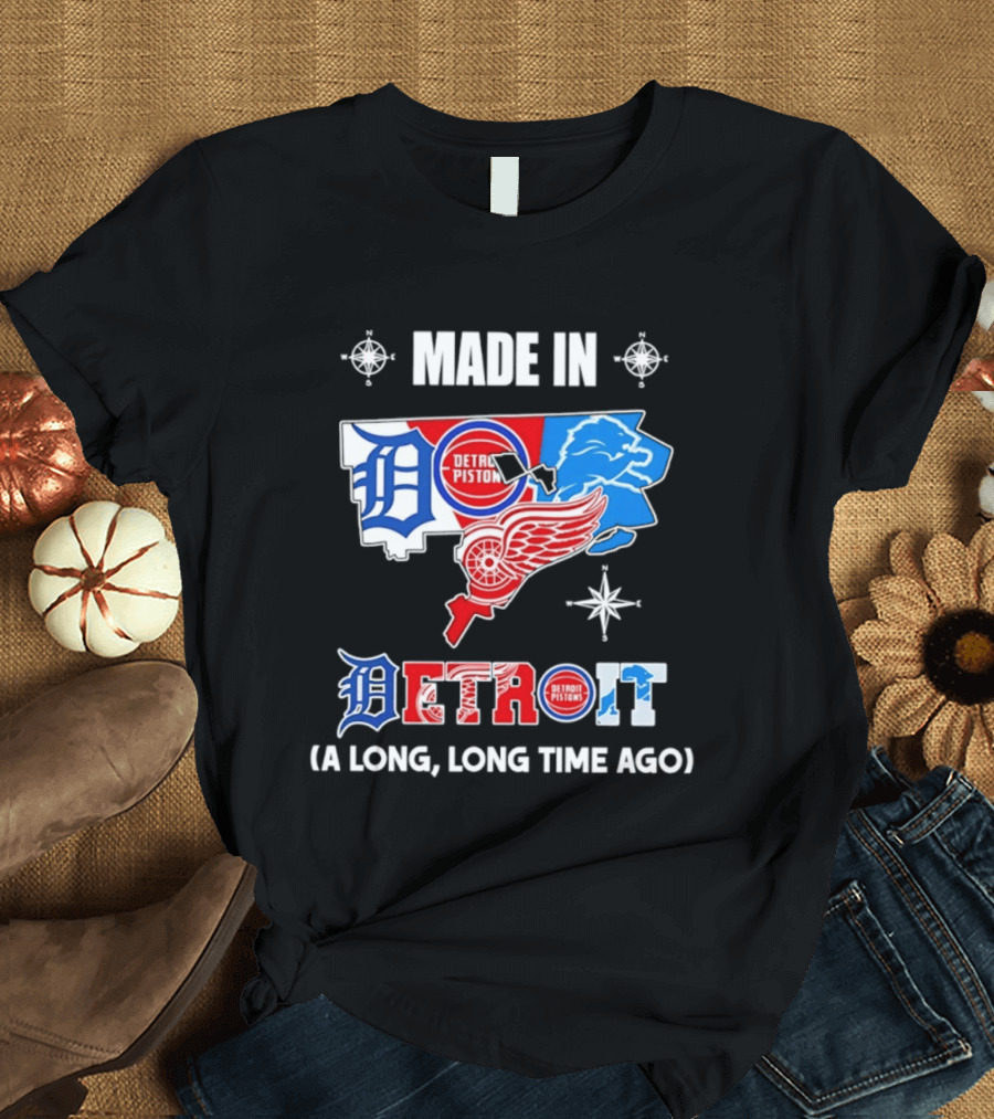 Made In Detroit Lions Pistons Red Wings Map A Long Long Time Ago T-Shirt