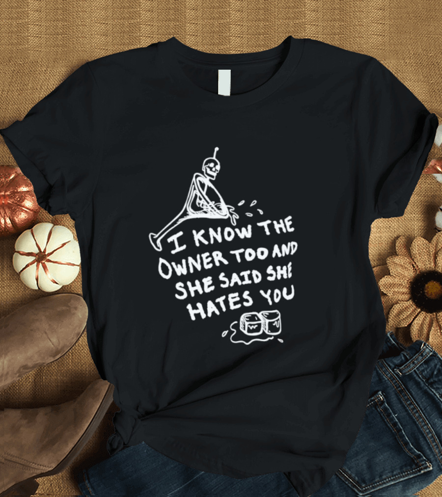 I Know The Owner Too And She Said She Hates You Alien Washing Hands T-Shirt