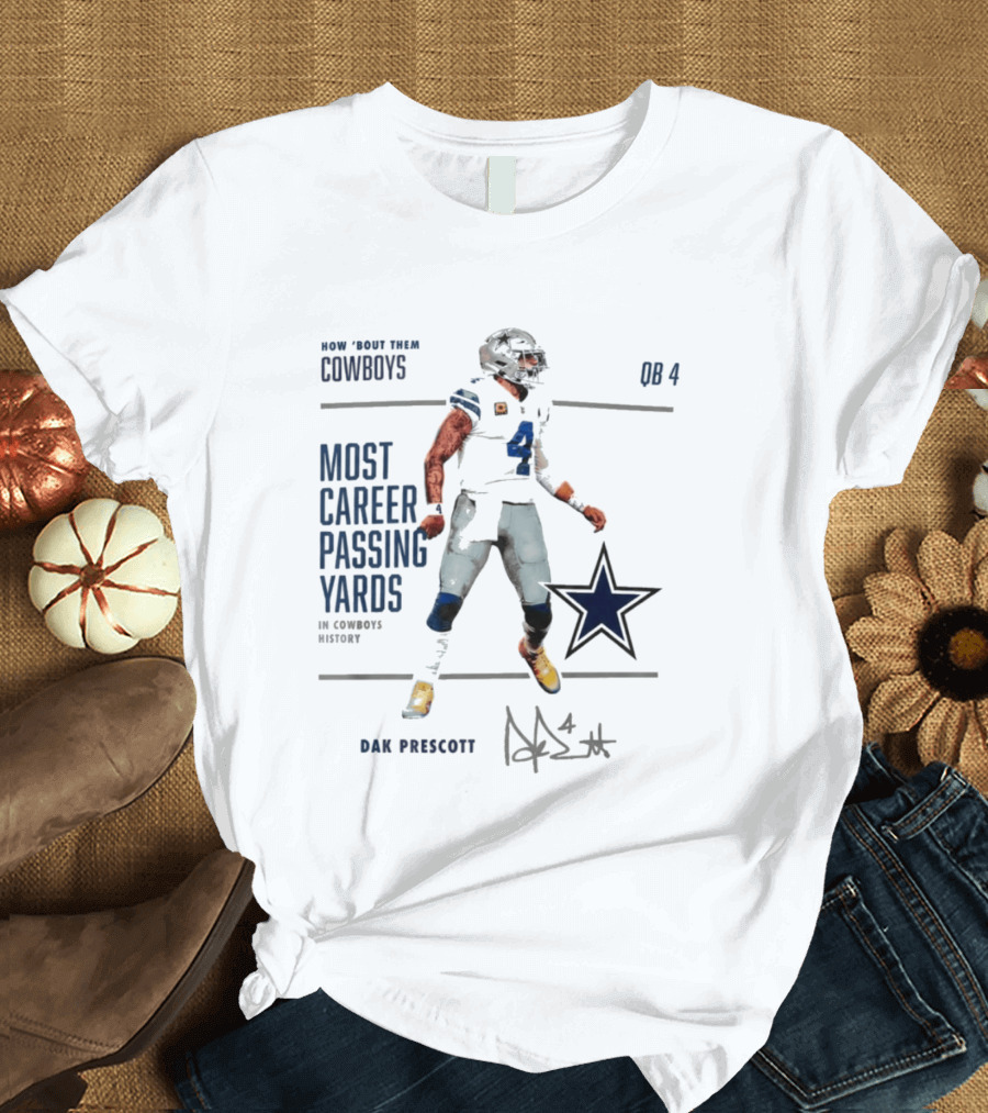 How Bout Them Cowboys Dak Prescott Most Career Passing Yards QB 4 Cowboys History T-Shirt