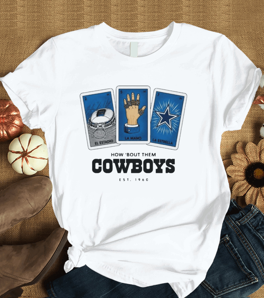 How 'Bout Them Cowboys El Estadio La Mano La Estrella EST 1960 T-Shirt