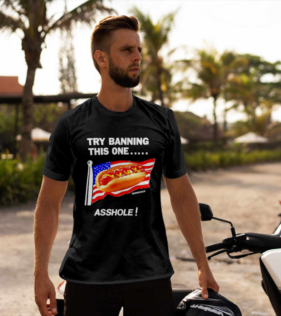 Try Banning This One American Flag Hot Dog Asshole T-Shirt