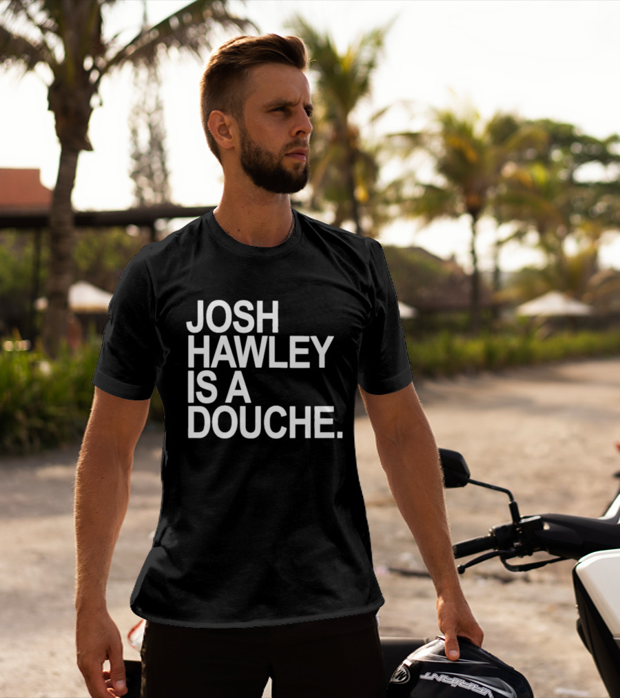 Josh Hawley Is A Douche Women's T-Shirt