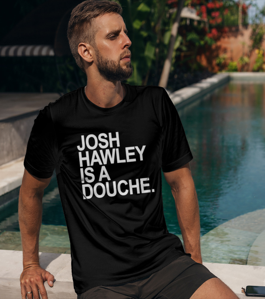 Josh Hawley Is A Douche Women's T-Shirt