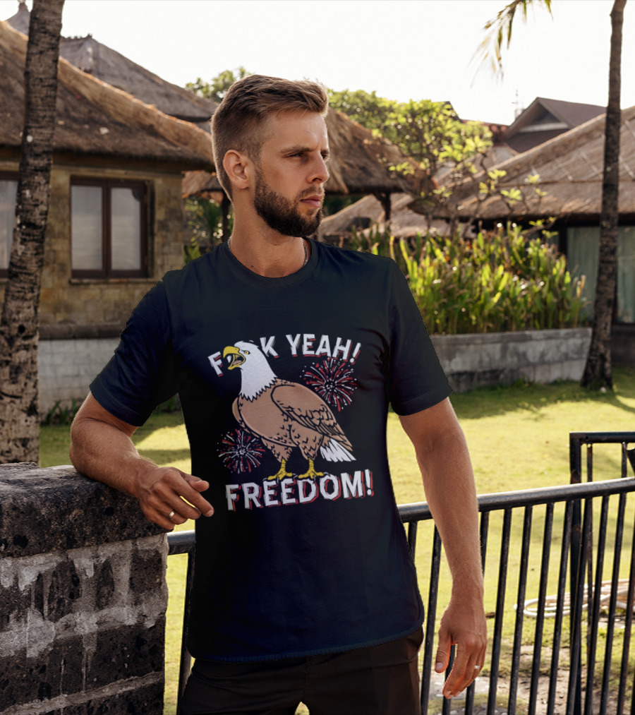 F*ck Yeah Freedom Bald Eagle Fireworks 4th Of July T-Shirt