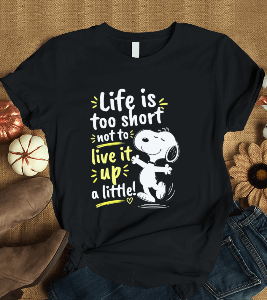 Snoopy Life Is Too Short Live It Up A Little Peanuts Cartoon T-Shirt