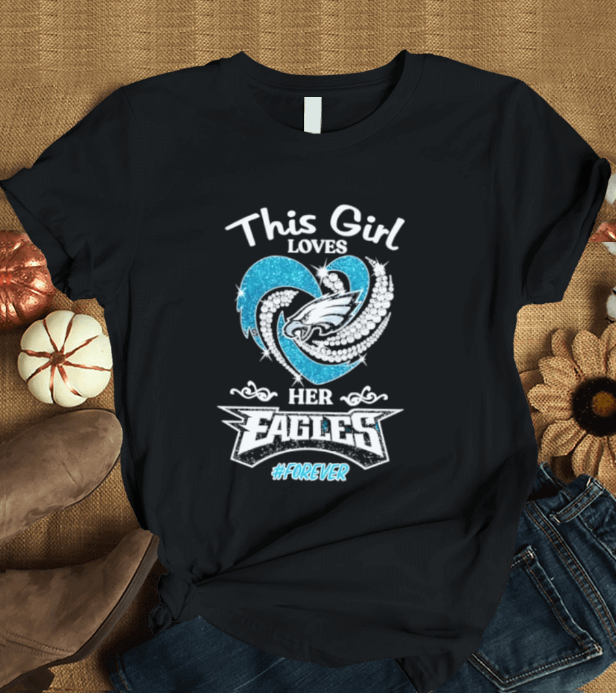 This Girl Loves Her Eagles Forever Diamond Heart 2026 T-Shirt