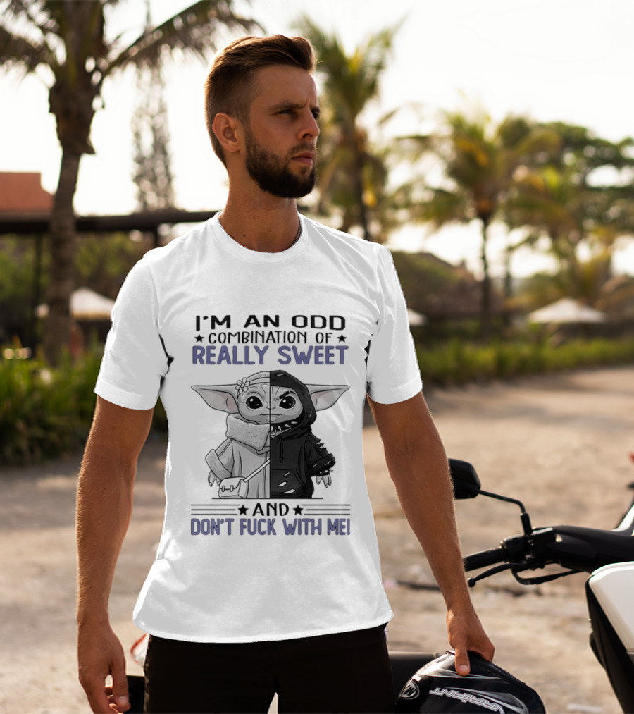 I'm An Odd Combination Of Really Sweet Baby Yoda And Don't Fuck With Me T-Shirt