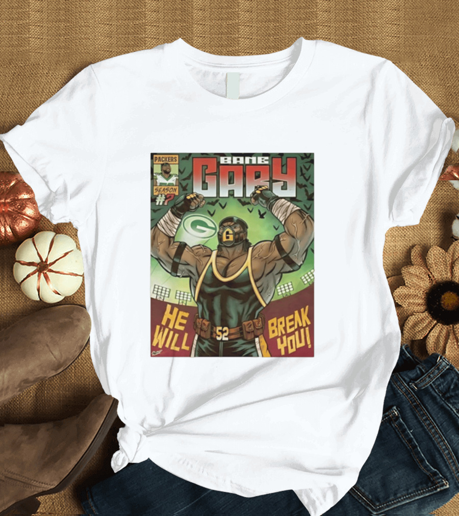 Packers Season 52 Bane Gary Comic He Will Break You T-Shirt