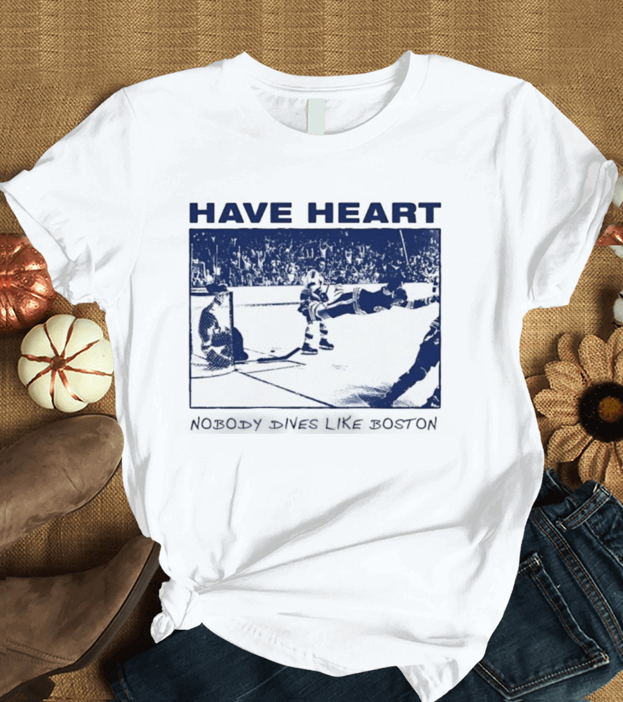 Have Heart Hockey Dive Iconic Boston Moment T-Shirt